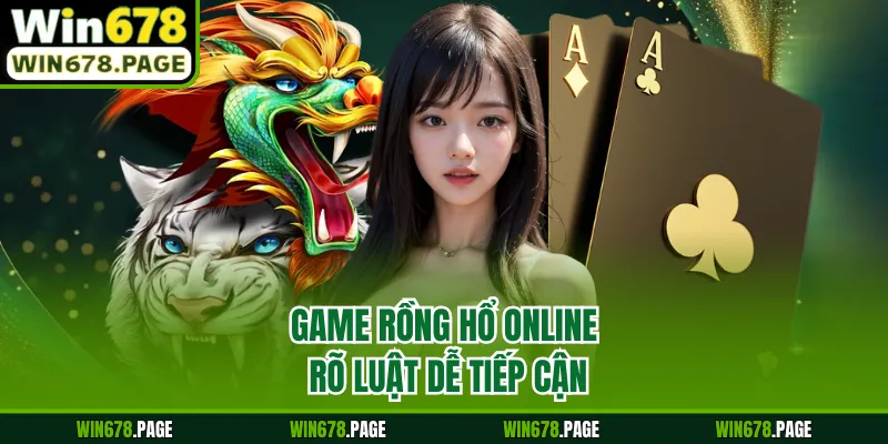 Game rồng hổ online rõ luật dễ tiếp cận