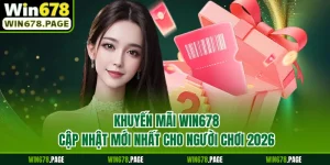 Khuyến Mãi Win678 - Cập Nhật Mới Nhất Cho Người Chơi 2026