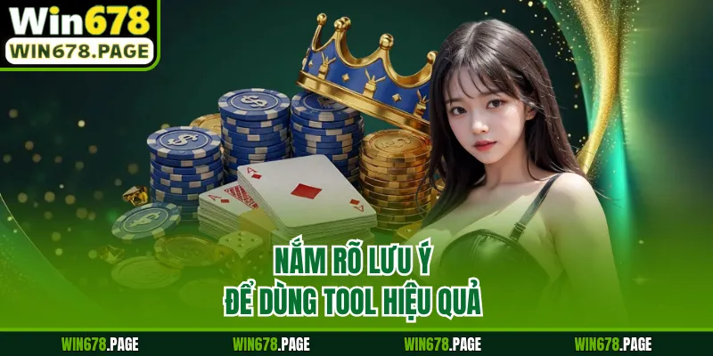 Nắm rõ lưu ý để dùng tool hiệu quả