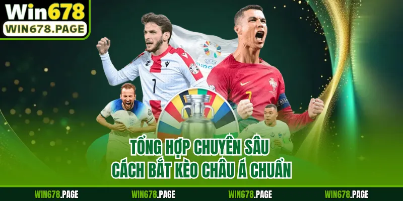 Tổng hợp chuyên sâu cách bắt kèo Châu Á chuẩn